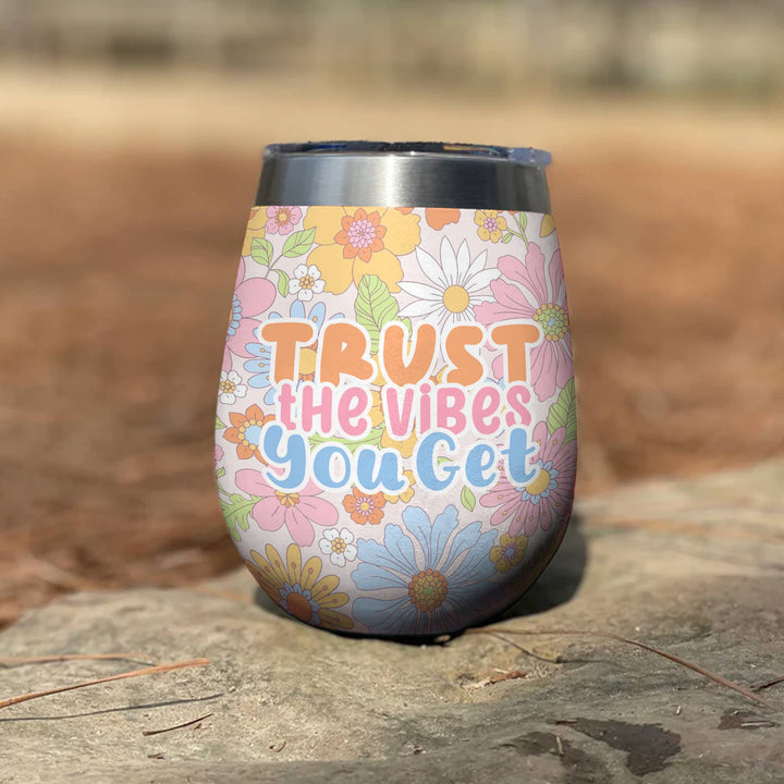 Shineful Wine Tumbler Trust The Vibes You Get