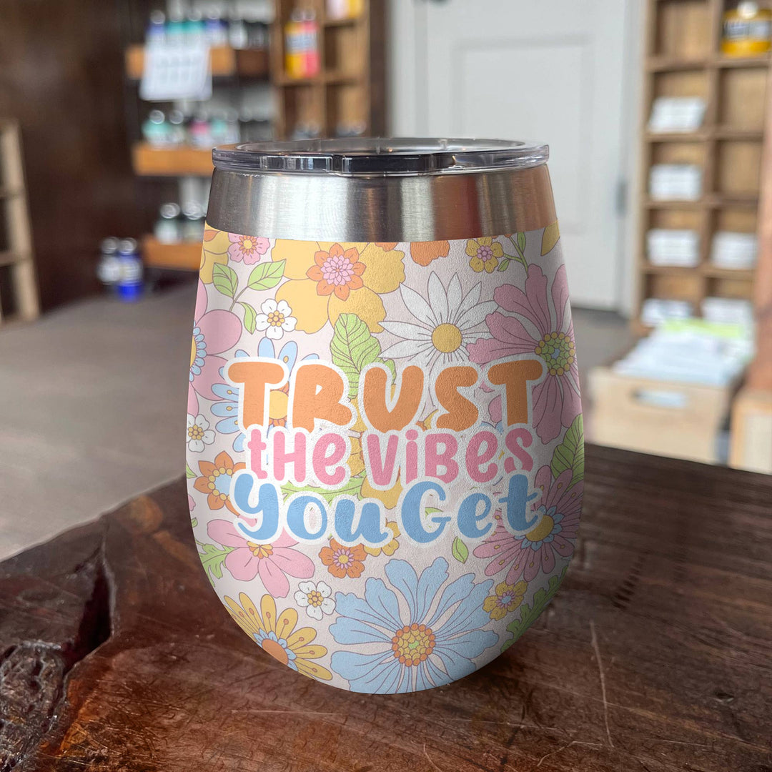 Shineful Wine Tumbler Trust The Vibes You Get