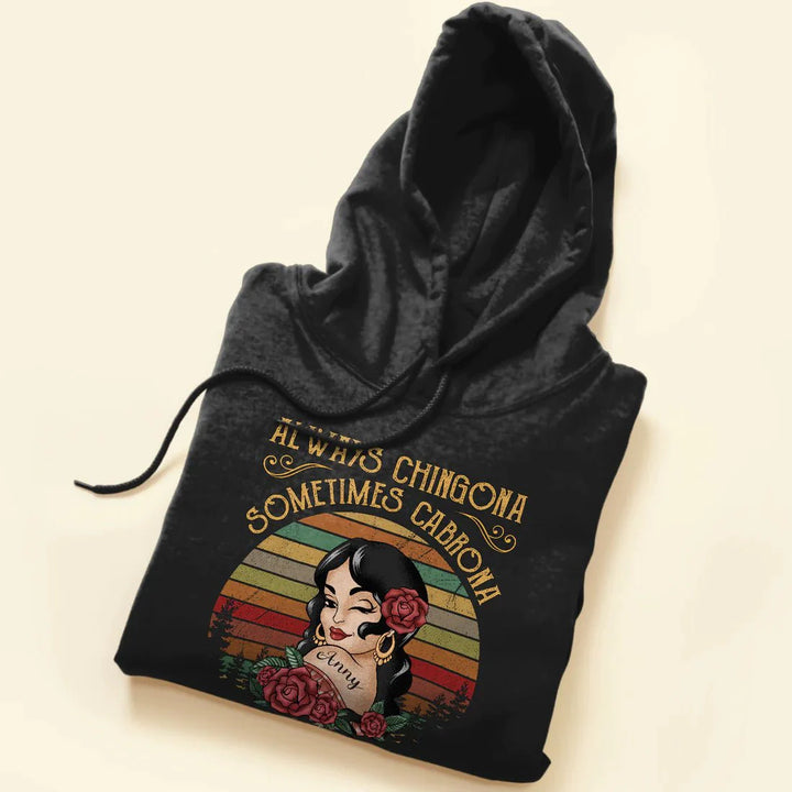 Always Chingona Sometimes Cabrona But Never Pendeja - Personalized Shirt Lv01 Unisex T-Shirt