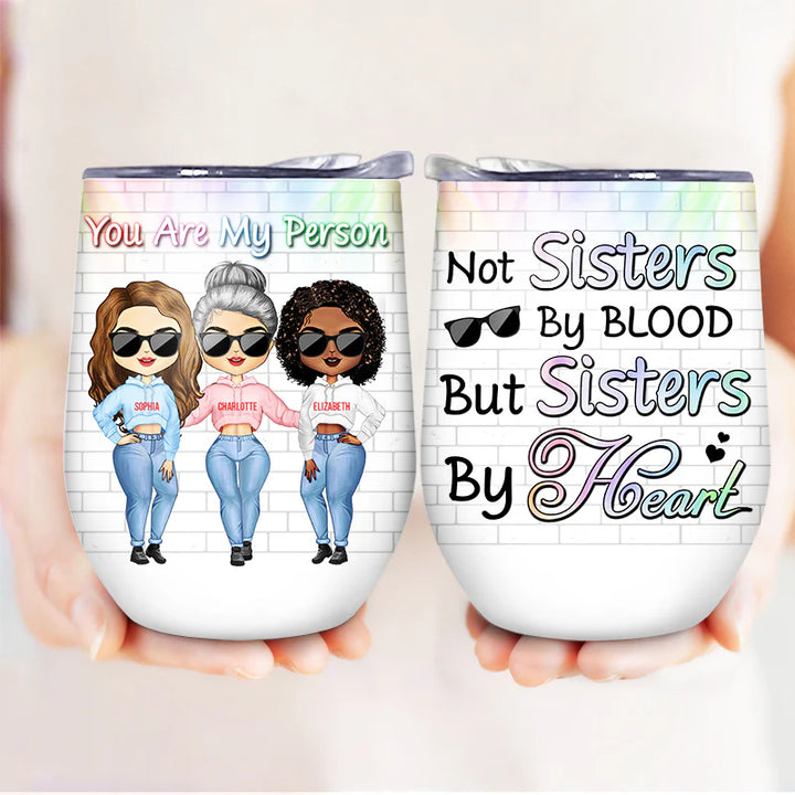 Shineful Wine Tumbler Gift For BFF - Best Friends Not Sisters By Blood But Sisters By Heart Personalized