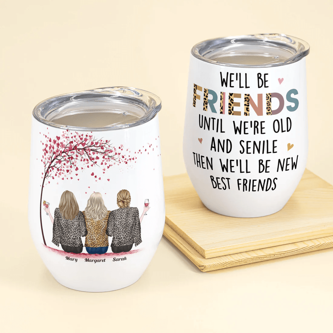 We Will Be Friends Until We’re Old - Personalized Wine Tumbler