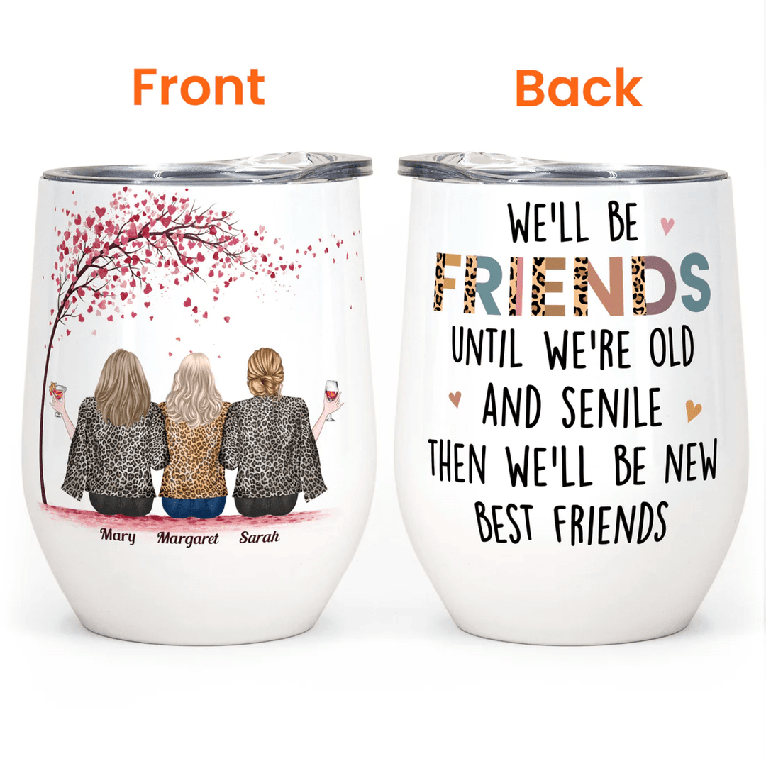 We Will Be Friends Until We’re Old - Personalized Wine Tumbler
