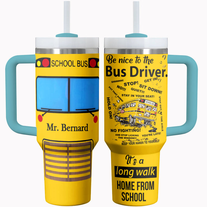 Bus Driver Shineful Tumbler Be Nice To The Bus Driver Personalized