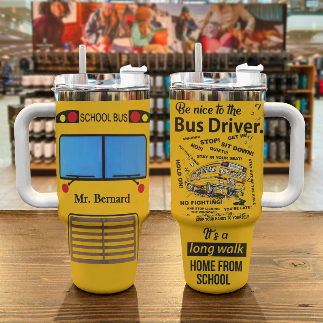 Bus Driver Shineful Tumbler Be Nice To The Bus Driver Personalized